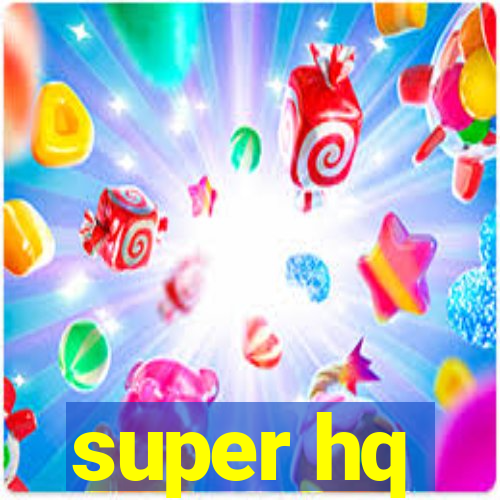 super hq